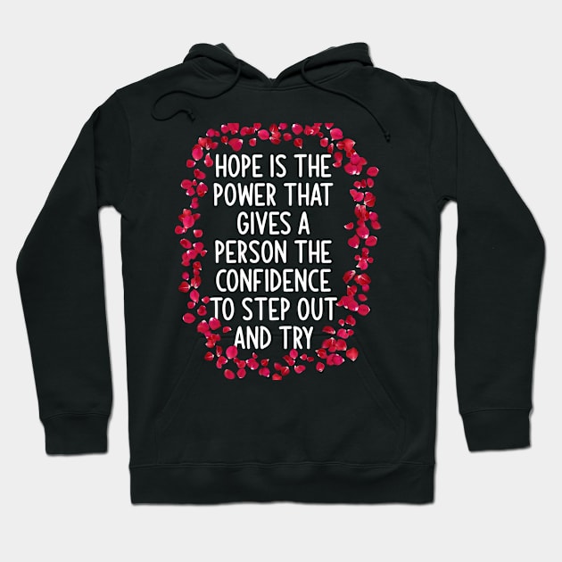 Hope is the power that gives a person the confidence to step out and try Hoodie by zoomade